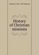 History of Christian missions, Charles H. 1861-1925 Robinson 