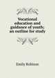 Vocational education and guidance of youth; an outline for study, Emily Robison 
