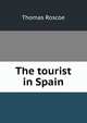 The tourist in Spain, Thomas Roscoe 
