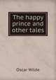 The happy prince and other tales, Oscar Wilde 