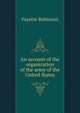 An account of the organization of the army of the United States, Fayette Robinson 