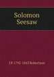 Solomon Seesaw, J P. 1792-1843 Robertson 