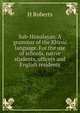 Sub-Himalayan. A grammar of the Khassi language. For the use of schools, native students, officers and English residents, H Roberts 