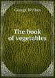The book of vegetables, George Wythes 