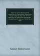 How to live: Saving and wasting, or, Domestic economy illustrated by the life of two families of opposite character . including the story of A dime a day, Solon Robinson 