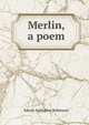 Merlin, a poem, Edwin Arlington Robinson 