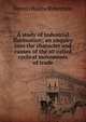 A study of industrial fluctuation; an enquiry into the character and causes of the s0-called cyclical movements of trade, Dennis Holme Robertson 