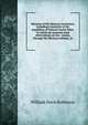 Memoirs of the Mexican revolution; including a narrative of the expedition of General Xavier Mina. To which are annexed some observations on the . oceans, through the Mexican isthmus, in, William Davis Robinson 