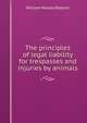 The principles of legal liability for trespasses and injuries by animals, William Newby Robson 