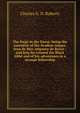 The forge in the forest: being the narrative of the Acadian ranger, Jean de Mer, seigneur de Briart : and how he crossed the Black Abbe and of his adventures in a strange fellowship, Charles G. D. Roberts 