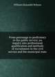 From patronage to proficiency in the public service; an inquiry into professional qualification and methods of recruitment in the civil service and the municipal state, William Alexander Robson 