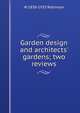 Garden design and architects' gardens; two reviews, W 1838-1935 Robinson 