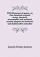 Wild blossoms of poesy; or, One hundred original songs, amatory, anacreontic and national, mostly adapted to favourite and fashionable melodies, Joseph Philip Robson 