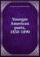 Younger American poets, 1830-1890, Sladen, Douglas Brooke Wheelton 