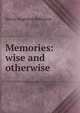 Memories: wise and otherwise, Henry Augustus Robinson 