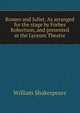 Romeo and Juliet. As arranged for the stage by Forbes Robertson, and presented at the Lyceum Theatre, William Shakespeare 