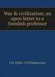 War & civilization; an open letter to a Swedish professor, J M. 1856-1933 Robertson 