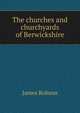 The churches and churchyards of Berwickshire, James Robson 