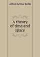 A theory of time and space, Alfred Arthur Robb 