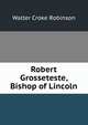 Robert Grosseteste, Bishop of Lincoln, Walter Croke Robinson 