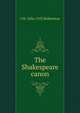 The Shakespeare canon, J M. 1856-1933 Robertson 