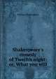 Shakespeare's comedy of Twelfth night: or, What you will, William Shakespeare 