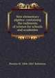New elementary algebra: containing the rudiments of science for schools and academies, Horatio N. 1806-1867 Robinson 