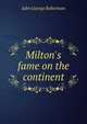 Milton's fame on the continent, John George Robertson 