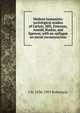 Modern humanists; sociological studies of Carlyle, Mill, Emerson, Arnold, Ruskin, and Spencer, with an epilogue on social reconstruction, J M. 1856-1933 Robertson 