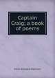 Captain Craig; a book of poems, Edwin Arlington Robinson 