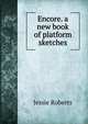 Encore. a new book of platform sketches, Jessie Roberts 