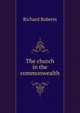 The church in the commonwealth, Richard Roberts 