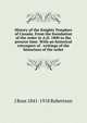 History of the Knights Templars of Canada. From the foundation of the order in A.D. 1800 to the present time. With an historical retrospect of . writings of the historians of the order, J Ross 1841-1918 Robertson 