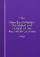 New South Wales: the oldest and richest of the Australian colonies, 