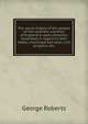 The social history of the people of the southern counties of England in past centuries; illustrated in regard to their habits, municipal bye-laws, civil progress, etc., George Roberts 