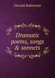 Dramatic poems, songs & sonnets, Donald Robertson 
