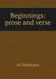 Beginnings: prose and verse, AE Robinson 