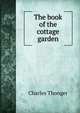The book of the cottage garden, Charles Thonger 
