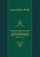 A collection of patent cases, decided in the Supreme and Circuit courts of the United States, from their organization to the year 1850. With notes, and a copious index to the subject-matter, James Burch Robb 