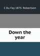 Down the year, C Du Fay 1875- Robertson 