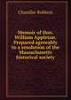 Memoir of Hon. William Appleton. Prepared agreeably to a resolution of the Massachusetts historical society, Chandler Robbins 