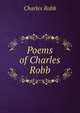 Poems of Charles Robb, Charles Robb 