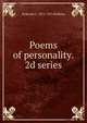 Poems of personality. 2d series, Reginald C. 1871-1955 Robbins 