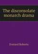 The disconsolate monarch drama, Everard Roberts 
