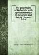 The prophecies of Zechariah: with special reference to the origin and date of chapters 9-14, George L. 1864-1958 Robinson 