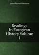 Readings In European History Volume I, James Harvey Robinson 
