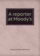 A reporter at Moody's, Margaret Blake Robinson 