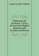 Following the pioneers; a story of American Baptist mission work in India and Burma, Joseph Chandler Robbins 