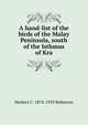 A hand-list of the birds of the Malay Peninsula, south of the Isthmus of Kra, Herbert C. 1874-1929 Robinson 