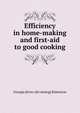 Efficiency in home-making and first-aid to good cooking, Georgia [from old catalog] Robertson 